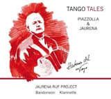 JAURENA RUF PROJECT – Tango-Tales, Piazzolla & Jaurena  Historia Del Tango