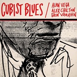 ALAN VEGA, ALEX CHILTON, BEN VAUGHN  –  Cubist Blues